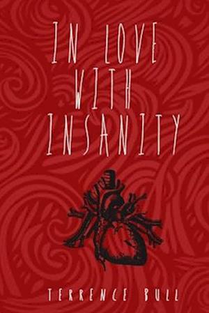 Cover for Terrence Bull · In Love with Insanity (Book) (2020)