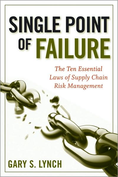 Cover for Gary S. Lynch · Single Point of Failure: The 10 Essential Laws of Supply Chain Risk Management (Hardcover Book) (2009)