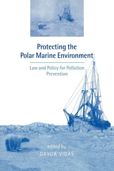 Cover for Davor Vidas · Protecting the Polar Marine Environment: Law and Policy for Pollution Prevention (Paperback Book) (2007)