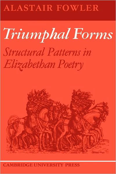 Cover for Alastair Fowler · Triumphal Forms: Structural Patterns in Elizabethan Poetry (Pocketbok) (2010)