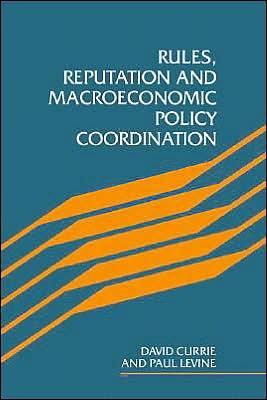 Cover for Currie, David (London Business School) · Rules, Reputation and Macroeconomic Policy Coordination (Innbunden bok) (1993)