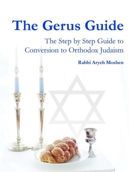 Cover for Rabbi Aryeh Moshen · The Gerus Guide - The Step By Step Guide to Conversion to Orthodox Judaism (Paperback Book) (2010)