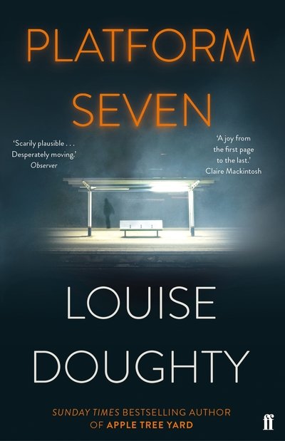 Cover for Louise Doughty · Platform Seven: From the writer of BBC smash hit drama 'Crossfire' (Paperback Bog) [Main edition] (2020)