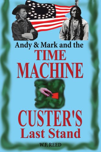 Cover for Wilfred Reed · Andy &amp; Mark and the Time Machine: Custer's Last Stand (Paperback Book) (2003)