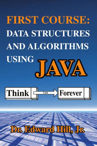 Cover for Edward Hill · First Course: Data Structures and Algorithms Using Java (Paperback Book) (2004)