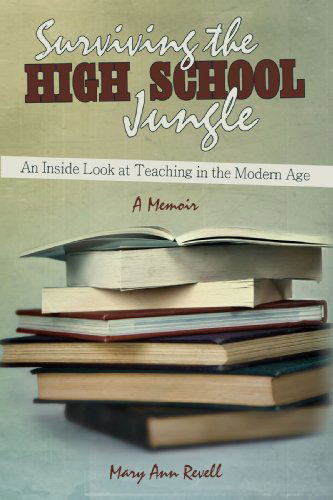 Cover for Mary Revell · Surviving the High School Jungle: an Inside Look at Teaching in the Modern Age (Hardcover Book) (2008)