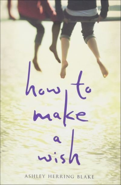 Cover for Ashley Herring Blake · How to Make a Wish (Hardcover bog) (2018)