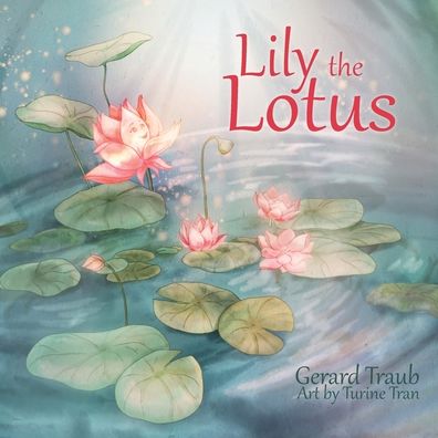 Lily the Lotus - Gerard Traub - Books - Serenity Press Pty.Ltd - 9780648951964 - August 26, 2020