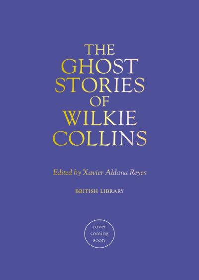 Cover for Wilkie Collins · The Ghost Stories of Wilkie Collins (Hardcover Book) (2024)