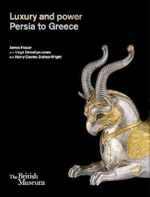 Cover for James Fraser · Luxury and power: Persia to Greece (Hardcover bog) (2023)