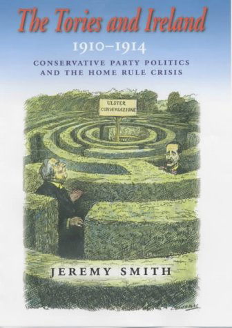 Cover for Jeremy Smith · The Tories and Ireland: 1910 - 1914 (Hardcover Book) (2001)