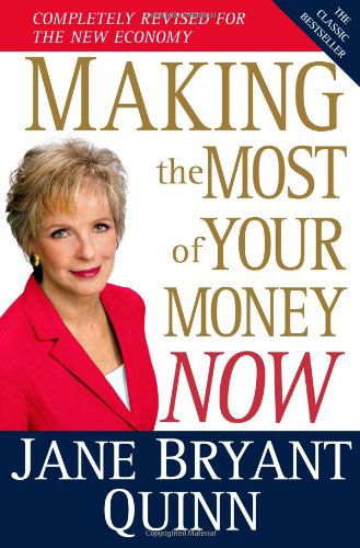 Cover for Jane Bryant Quinn · Making the Most of Your Money Now: The Classic Bestseller Completely Revised for the New Economy (Hardcover Book) [Revised edition] (2010)