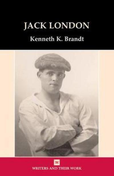 Cover for Kenneth K. Brandt · Jack London - Writers and Their Work (Hardcover Book) (2018)