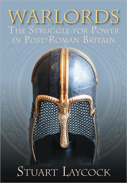 Cover for Stuart Laycock · Warlords: The Struggle for Power in Post-Roman Britain (Paperback Book) (2009)