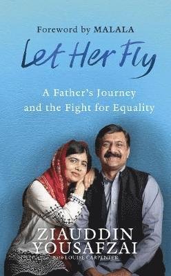 Cover for Ziauddin Yousafzai · Let Her Fly: A Father's Journey and the Fight for Equality (Hardcover Book) (2018)