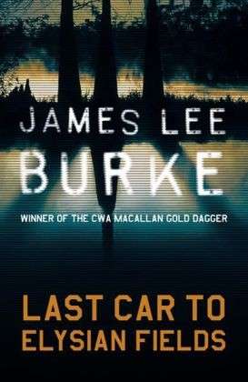 Cover for Burke, James Lee (Author) · Last Car To Elysian Fields - Dave Robicheaux (Paperback Bog) (2004)