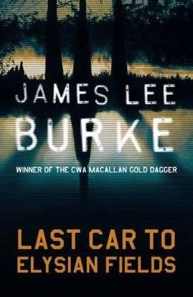 Cover for Burke, James Lee (Author) · Last Car To Elysian Fields - Dave Robicheaux (Paperback Book) (2004)