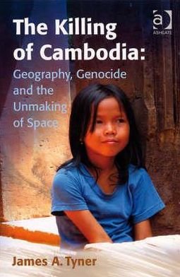 The Killing of Cambodia: Geography, Genocide and the Unmaking of Space - James A. Tyner - Livros - Taylor & Francis Ltd - 9780754670964 - 1 de agosto de 2008