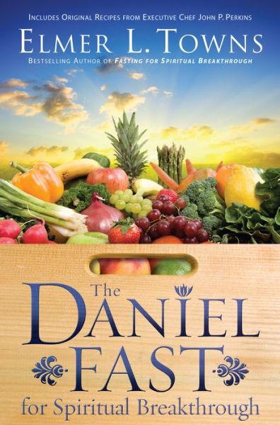 The Daniel Fast for Spiritual Breakthrough - Elmer L. Towns - Kirjat - Baker Publishing Group - 9780764215964 - perjantai 12. helmikuuta 2010