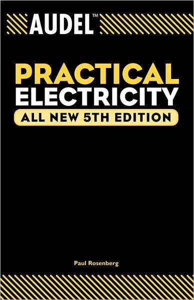 Cover for Rosenberg, Paul (Chicago, IL, master electrician) · Audel Practical Electricity - Audel Technical Trades Series (Paperback Bog) [All New 5th edition] (2004)
