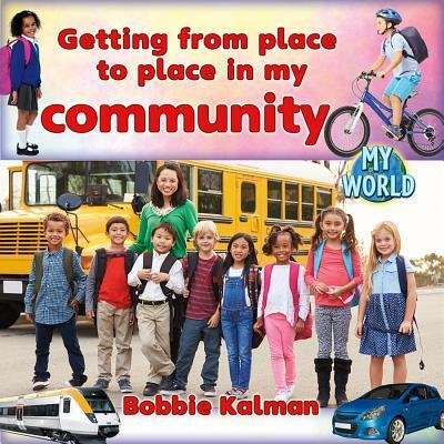 Cover for Bobbie Kalman · Getting from Place to Place in My Community (Hardcover Book) (2018)