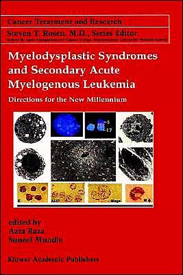 Cover for Azra Raza · Myelodysplastic Syndromes &amp; Secondary Acute Myelogenous Leukemia: Directions for the New Millennium - Cancer Treatment and Research (Gebundenes Buch) [2001 edition] (2001)