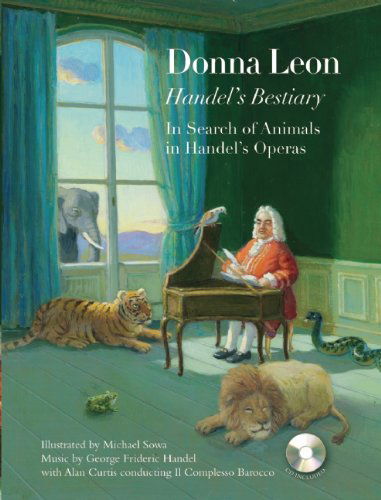 Cover for Donna Leon · Handel's Bestiary: in Search of Animals in Handel's Operas (Hardcover Book) [Har / Com edition] (2011)