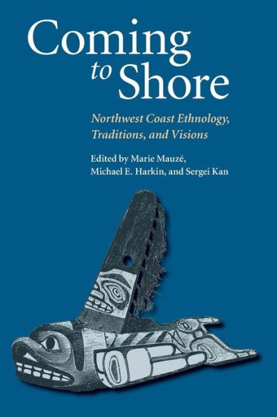 Cover for Michael E. Harkin · Coming to Shore: Northwest Coast Ethnology, Traditions, and Visions (Paperback Book) (2004)