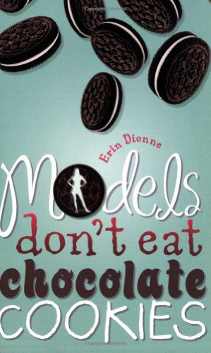 Cover for Erin Dionne · Models Don't Eat Chocolate Cookies (Paperback Book) (2009)