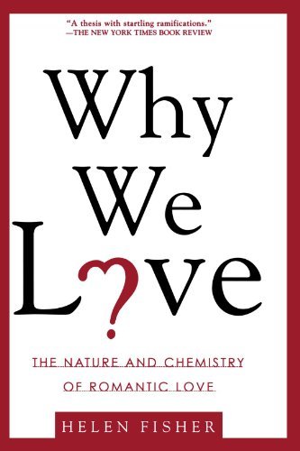 Cover for Helen Fisher · Why We Love: The Nature and Chemistry of Romantic Love (Paperback Book) [Reprint edition] (2005)
