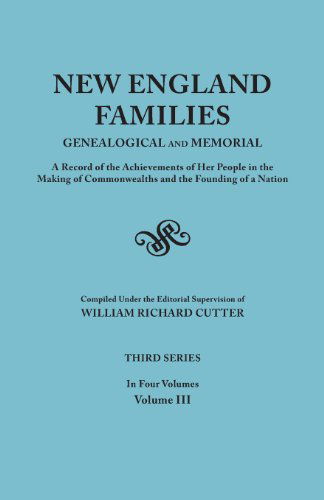 Cover for William Richard Cutter · New England Families: Genealogical and Memorial. a Record of the Achievements of Her People in the Making of Commonwealths and the Founding of a Nation. Third Series. in Four Volumes. Volume III (Paperback Book) (2013)