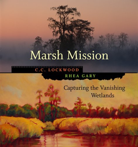 Cover for C. C. Lockwood · Marsh Mission: Capturing the Vanishing Wetlands (Hardcover Book) [First edition] (2005)