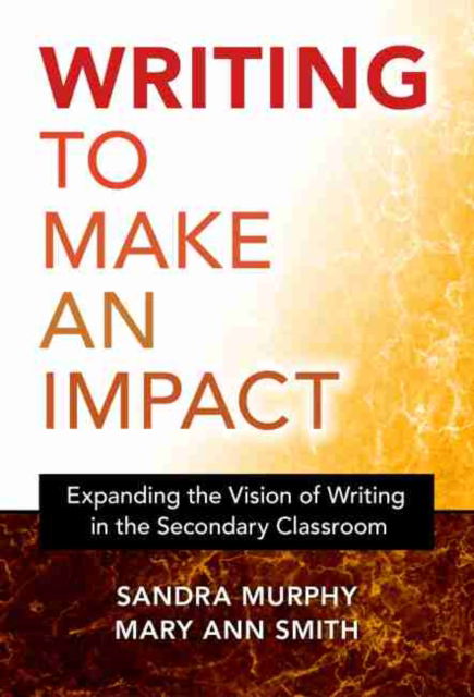 Cover for Sandra Murphy · Writing to Make an Impact: Expanding the Vision of Writing in the Secondary Classroom (Paperback Book) (2020)