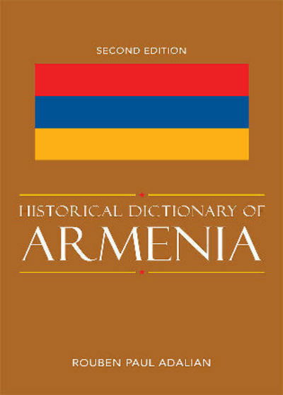 Cover for Rouben Paul Adalian · Historical Dictionary of Armenia - Historical Dictionaries of Europe (Innbunden bok) [Second edition] (2010)