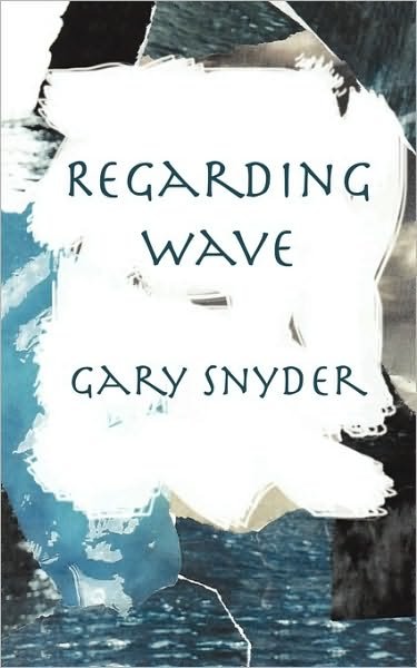 Regarding Wave: Poetry - Gary Snyder - Livros - New Directions Publishing Corporation - 9780811201964 - 1 de fevereiro de 1970