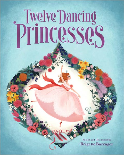 Cover for Brigette Barrager · Twelve Dancing Princesses (Inbunden Bok) (2011)