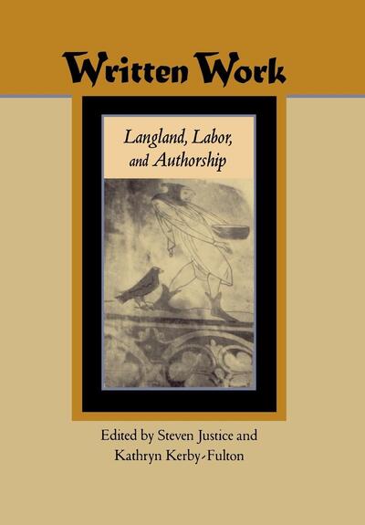 Cover for Steven Justice · Written Work: Langland, Labor, and Authorship - The Middle Ages Series (Hardcover Book) (1997)