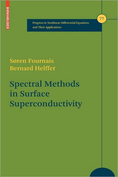 Cover for Soren Fournais · Spectral Methods in Surface Superconductivity - Progress in Nonlinear Differential Equations and Their Applications (Gebundenes Buch) (2010)