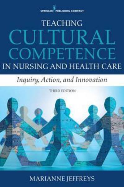 Cover for Marianne R. Jeffreys · Teaching Cultural Competence in Nursing and Health Care: Inquiry, Action, and Innovation (Paperback Bog) [3 New edition] (2015)