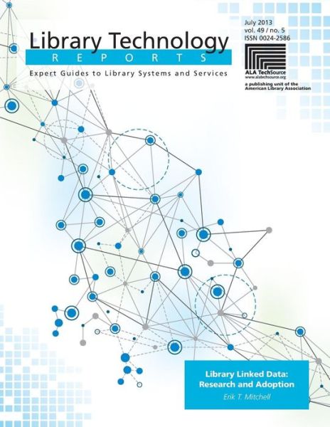 Cover for Erik T. Mitchell · Library Linked Data: Research and Adoption - Library Technology Reports (Paperback Bog) [2013 Ed. edition] (2013)