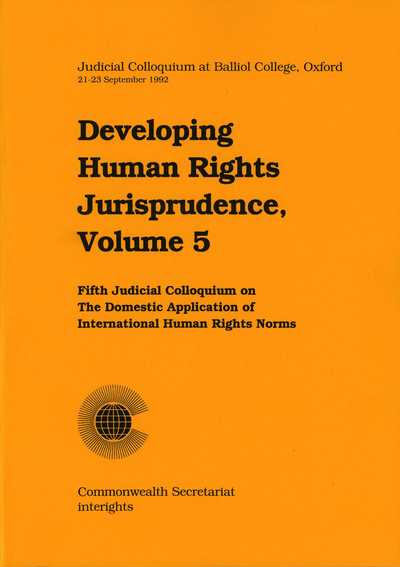 Cover for Commonwealth Secretariat · Developing Human Rights Jurisprudence : Fifth Judicial Colloquium on the Domestic Application of International Human Rights Norms: Balliol College - Oxford, UK, 21-23 September 1992 Judicial Colloquiu : v.5 (Paperback Book) (1993)