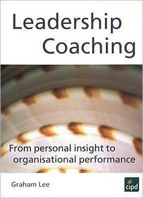 Cover for Graham Lee · Leadership Coaching: From Personal Insight to Organisational Performance (Paperback Book) [UK Ed. edition] (2003)