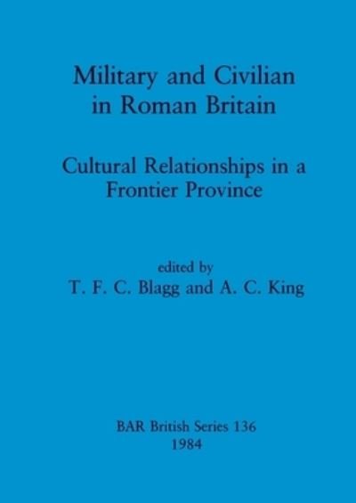 Cover for Military and Civilian in Roman Britain : Cultural Relationships in a Frontier Province (Taschenbuch) (1984)