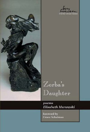 Zorba's Daughter: poems - Elisabeth Murawski - Kirjat - Utah State University Press - 9780874217964 - keskiviikko 1. syyskuuta 2010