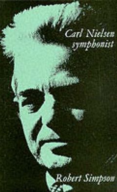 Carl Nielsen: Symphonist - Robert Simpson - Kirjat - Kahn & Averill - 9780900707964 - keskiviikko 31. joulukuuta 1986