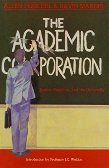 Cover for Allen Fenichel · The Academic Corporation: Justice, Freedom and the University (Gebundenes Buch) (2024)