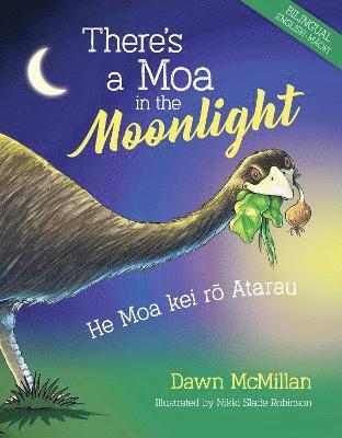 Cover for Dawn McMillan · There's a Moa in the Moonlight: He Moa kei ro Atarau - Dawn McMillan's Nature Stories (Hardcover Book) (2021)