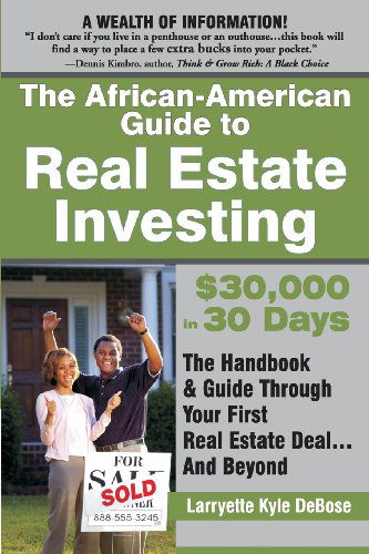 Cover for Larryette Kyle Debose · The African-american Guide to Real Estate Investing: $30,000 in 30 Days: the Handbook &amp; Guide Through Your First Real Estate Deal...and Beyond (Paperback Book) (2001)