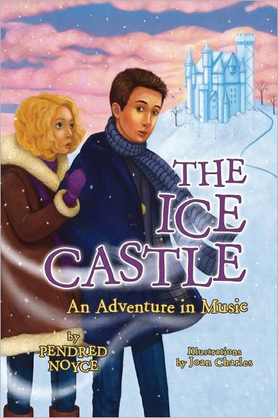 Cover for Pendred E. Noyce · The Ice Castle: an Adventure in Music (Taschenbuch) (2012)