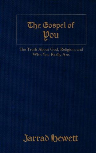 Cover for Jarrad Hewett · The Gospel of You: the Truth About God, Religion, and Who You Really Are (Paperback Book) (2011)